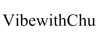 VIBEWITHCHU