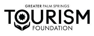 GREATER PALM SPRINGS TOURISM FOUNDATION