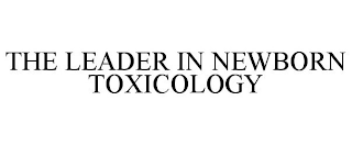 THE LEADER IN NEWBORN TOXICOLOGY