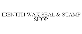 IDENTITI WAX SEAL & STAMP SHOP