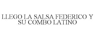 LLEGO LA SALSA FEDERICO Y SU COMBO LATINO