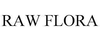 RAW FLORA