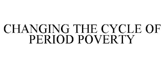 CHANGING THE CYCLE OF PERIOD POVERTY