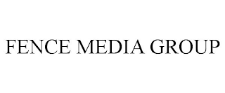 FENCE MEDIA GROUP