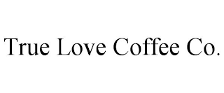 TRUE LOVE COFFEE CO.