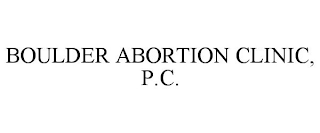 BOULDER ABORTION CLINIC, P.C.