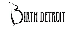 BIRTH DETROIT