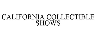 CALIFORNIA COLLECTIBLE SHOWS