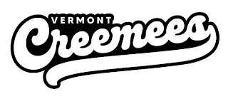 VERMONT CREEMEES