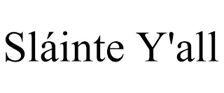 SLÁINTE Y'ALL