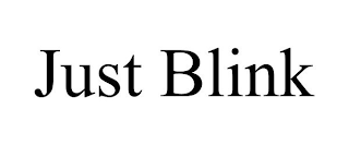 JUST BLINK