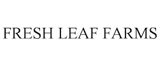 FRESH LEAF FARMS