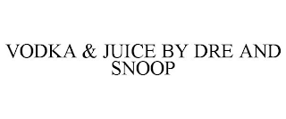 VODKA & JUICE BY DRE AND SNOOP