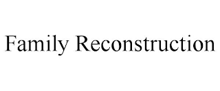 FAMILY RECONSTRUCTION