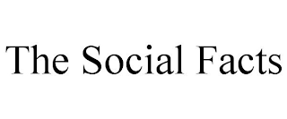 THE SOCIAL FACTS