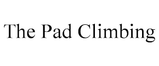 THE PAD CLIMBING