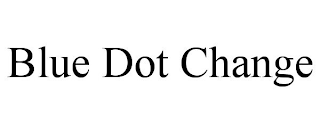 BLUE DOT CHANGE