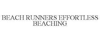 BEACH RUNNERS EFFORTLESS BEACHING