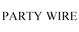 PARTY WIRE