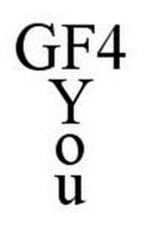 GF4 Y O U