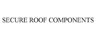 SECURE ROOF COMPONENTS