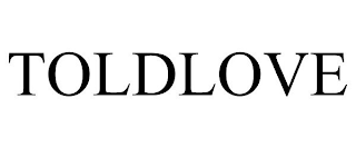 TOLDLOVE