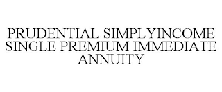 PRUDENTIAL SIMPLYINCOME SINGLE PREMIUM IMMEDIATE ANNUITY