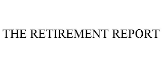 THE RETIREMENT REPORT