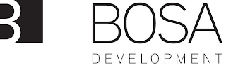 B BOSA DEVELOPMENT