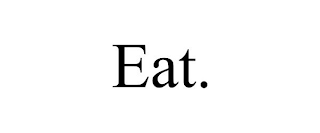 EAT.