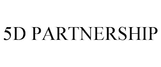 5D PARTNERSHIP