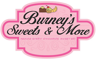 BURNEY'S SWEETS & MORE MAKING EVERY OCCASION SWEETER!