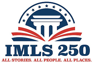 IMLS 250 ALL STORIES. ALL PEOPLE. ALL PLACES.