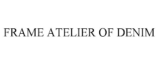 FRAME ATELIER OF DENIM