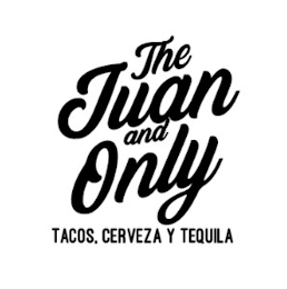 THE JUAN AND ONLY TACOS. CERVEZA Y TEQUILA
