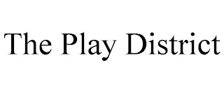 THE PLAY DISTRICT