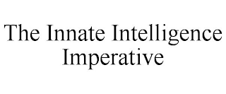 THE INNATE INTELLIGENCE IMPERATIVE