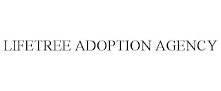 LIFETREE ADOPTION AGENCY