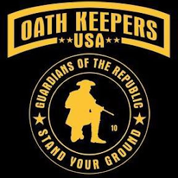 OATH KEEPERS **USA** GUARDIANS OF THE REPUBLIC *STAND YOUR GROUND* 10