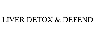 LIVER DETOX & DEFEND