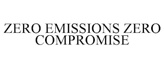 ZERO EMISSIONS ZERO COMPROMISE