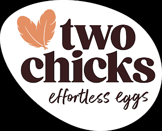 TWO CHICKS EFFORTLESS EGGS