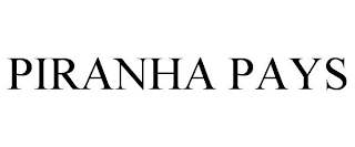 PIRANHA PAYS
