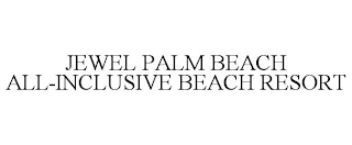 JEWEL PALM BEACH ALL-INCLUSIVE BEACH RESORT