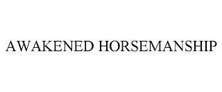 AWAKENED HORSEMANSHIP