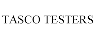 TASCO TESTERS