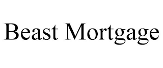 BEAST MORTGAGE