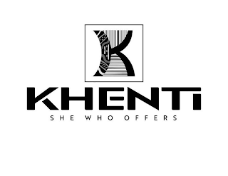 K KHENTI SHE WHO OFFERS