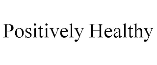 POSITIVELY HEALTHY