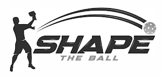 SHAPE THE BALL